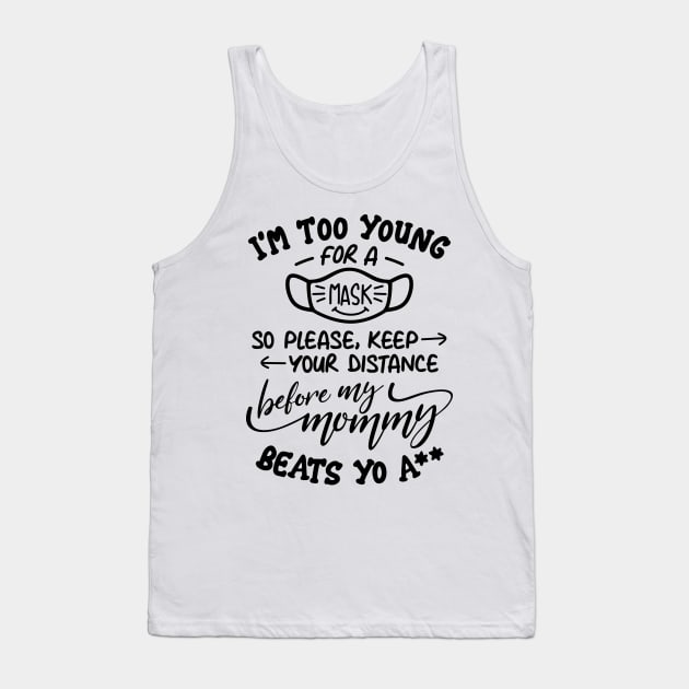 I'm Too Young for a Mask Tank Top by Jerry After Young